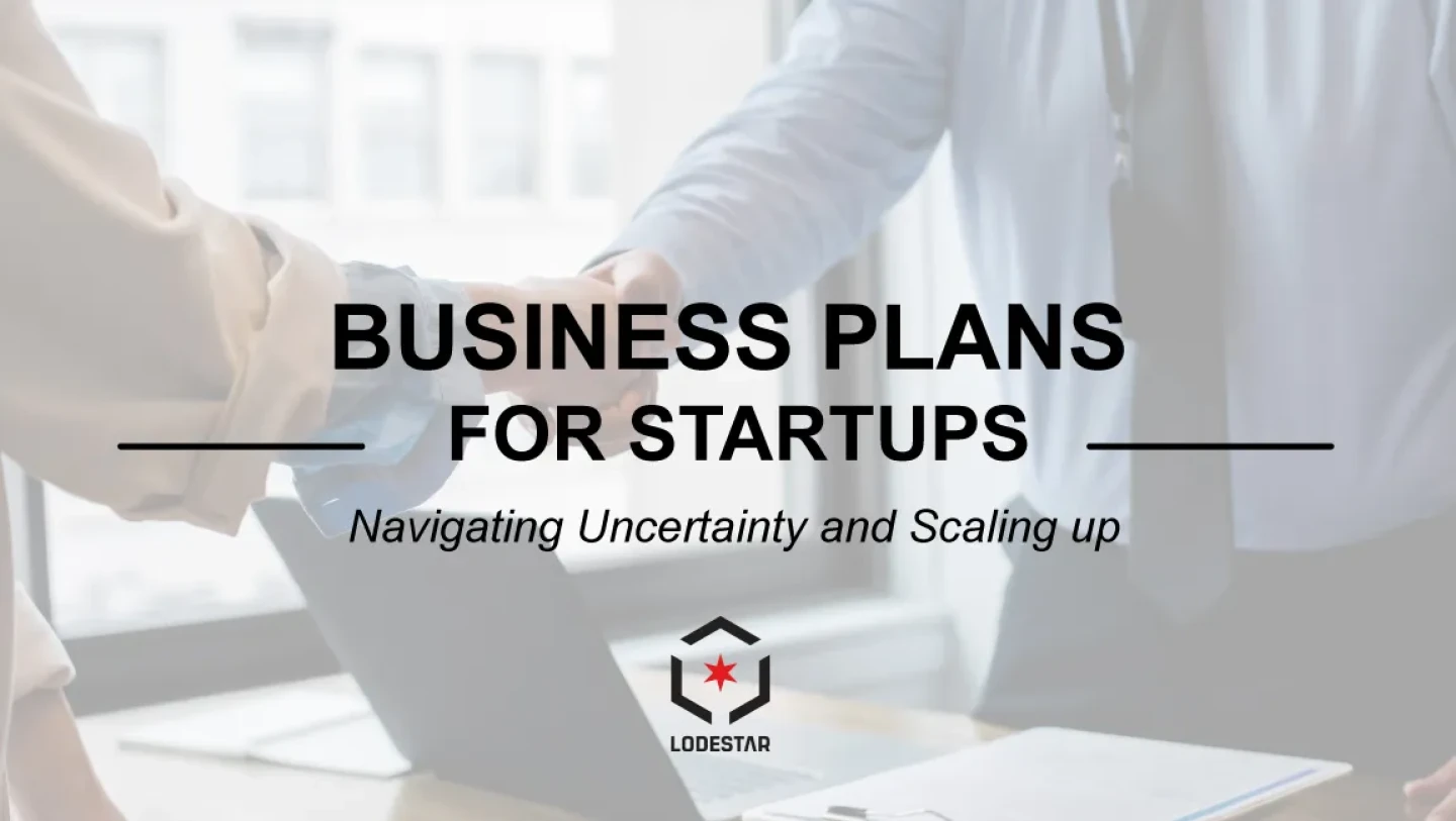 Business Plans for Startups: Navigating Uncertainty and Scaling Up